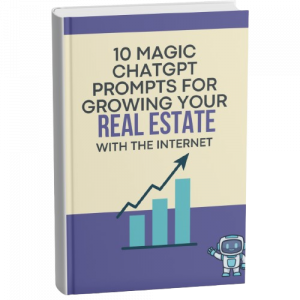 10 Magic ChatGPT Prompts For Growing Your Real Estate Business
